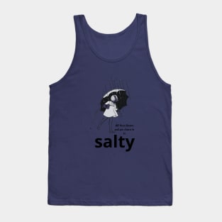 All these flavors and you choose to be salty Tank Top